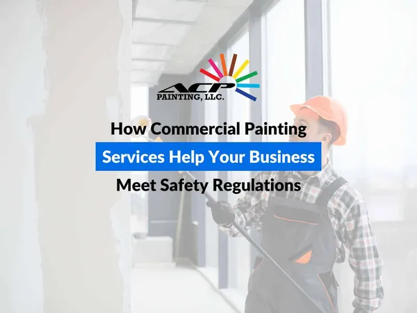 How Commercial Painting Services Help Your Business Meet Safety Regulations
