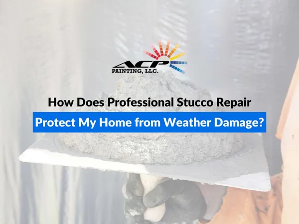 How Does Professional Stucco Repair Protect My Home from Weather Damage?