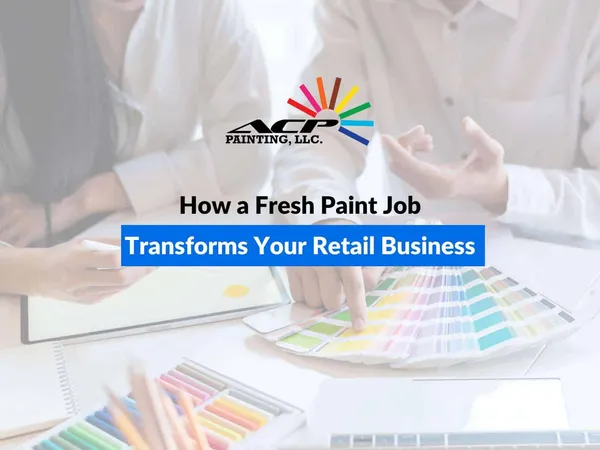 How a Fresh Paint Job Transforms Your Retail Business