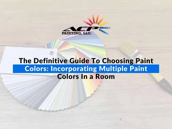 The Definitive Guide To Choosing Paint Colors Incorporating Multiple Paint Colors In a Room