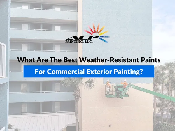 What Are The Best Weather-Resistant Paints For Commercial Exterior Painting?