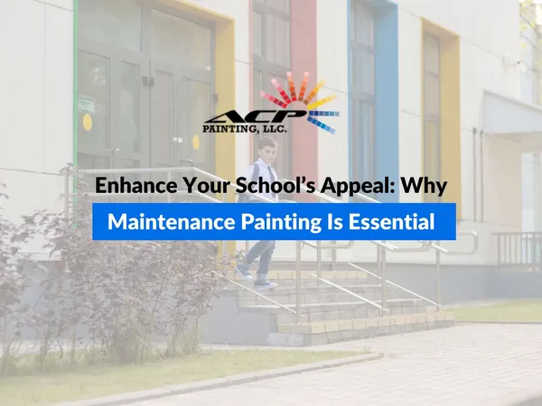 Enhance Your School’s Appeal: Why Maintenance Painting Is Essential