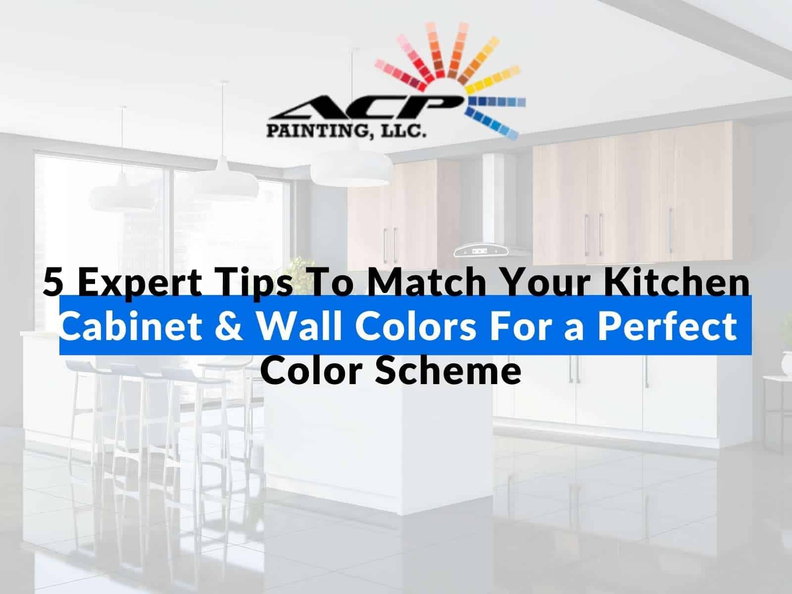 5 Expert Tips To Match Your Kitchen Cabinet & Wall Colors For a Perfect Color Scheme